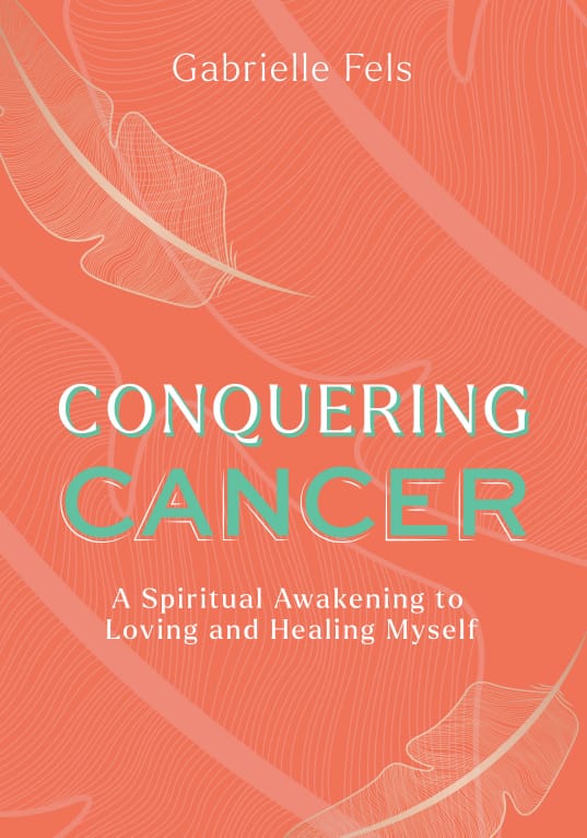 Conquering Cancer - Gabrielle Fels